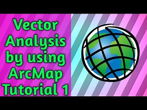 Vector Analysis by using ArcMap Tutorial 1