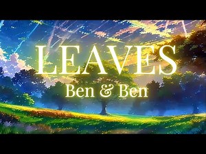 LEAVES - Ben & Ben 🎵(LYRICS)🎶#benandbenmusic