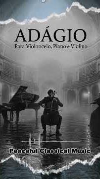 Adagio | Cinematic Classical Music | Cello, Piano & Violin