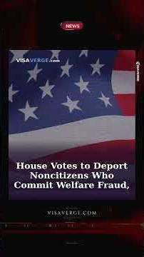 House Votes to Deport Noncitizens Who Commit Welfare Fraud, Threatening SNAP Access