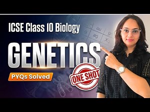 Master GENETICS in 18 Minutes! 🧬 ICSE Class 10 Biology | Past Year Questions Included