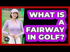 What Is A Fairway In Golf?
