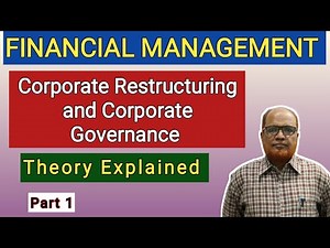 Financial Management I Corporate Restructuring and Corporate Governance I Part 1 I Hasham Ali Khan I