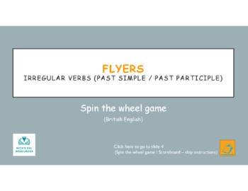 Flyers -Spin the wheel game-PPT-Irregular verbs-Past Simple-Past Participle-BrE