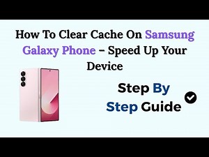 How To Clear Cache On Samsung Galaxy Phone – Speed Up Your Device