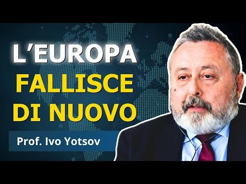 La maledizione dell’unificazione europea colpisce di nuovo | Prof. Ivo Yotsov