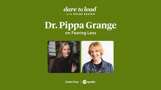 Brené with Dr. Pippa Grange on Fearing Less