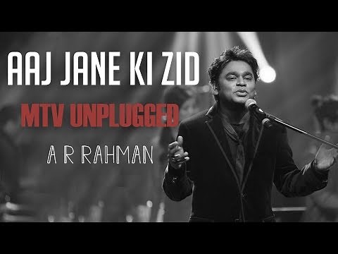 Aaj Jaane Ki Zid Na Karo - MTV Unplugged (Full Song) - A R rahman