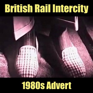 British Rail Intercity - 1980s Advert | Classic British TV and Cinema adverts