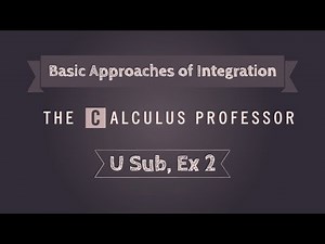 Basic Approaches of Integration (U Substitution), Example 2