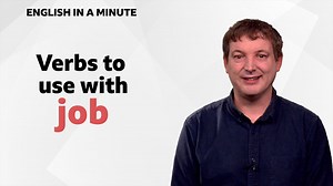 BBC Learning English - English in a Minute Series 4 / Verbs to use with 'job'