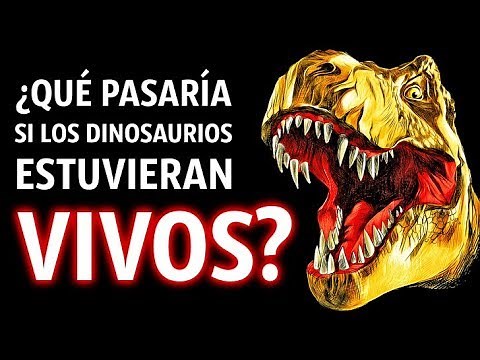 ¿Qué Pasaría Si Los Dinosaurios Aún Estuvieran Vivos?