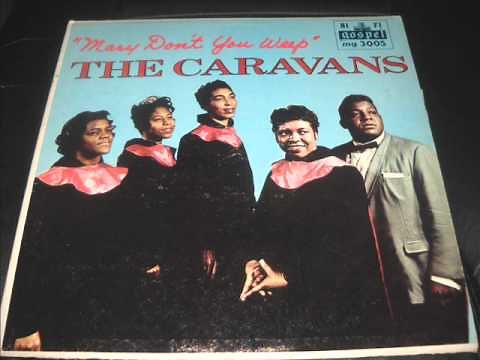 "Mary Don't You Weep" - The Caravans, feat Inez Andrews