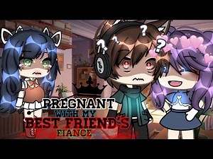 //💔🥀Pregnant With My Best friend's Fiance💔🥀//GLMM (GACHALIFEMINIMOVIE)⁉️ itz_reese 💥