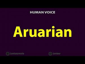 How To Pronounce Aruarian