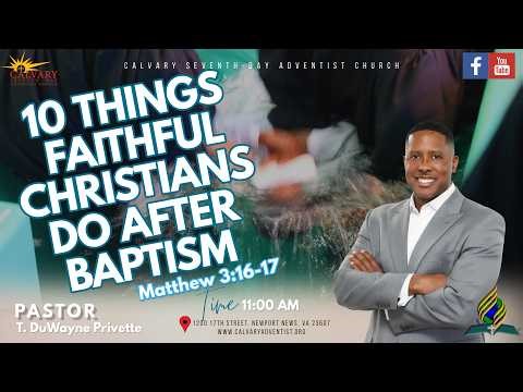 Sabbath Service Saturday, April 11, 2026 - "10 things Faithful Christians do after Baptism Pt.3"
