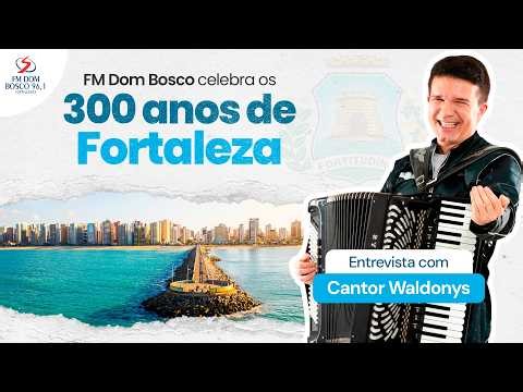 Waldonys e os 300 Anos de Fortaleza: Música, História e Paixão | Live Especial