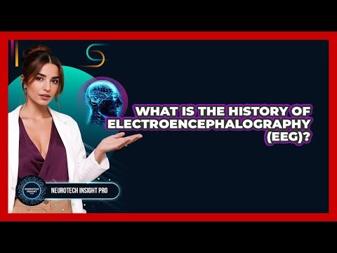 What Is The History Of Electroencephalography (EEG)? - Neurotech Insight Pro