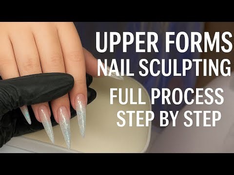 Upper Forms Nail Sculpting | Full Process Step by Step