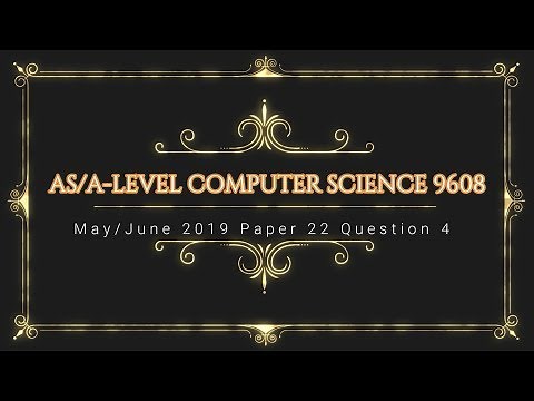 AS/A LEVEL Computer Science 9608 May/June 2019 Paper 22 Question 4