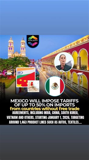 Dipak Kumar Singh on Instagram: "Mexico will impose tariffs of up to 50% on imports from countries without free trade agreements, including India, China, South Korea, Vietnam and others, starting January 1, 2026, targeting around 1,463 product lines such as autos, textiles, steel and electronics to protect local industry. #DipakMedia #MexicoTariffs #TradeImpact #IndiaChinaEconomy"