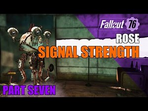 FALLOUT 76 WASTELANDERS DLC - ROSE THE ROBOT & SIGNAL STRENGTH QUEST