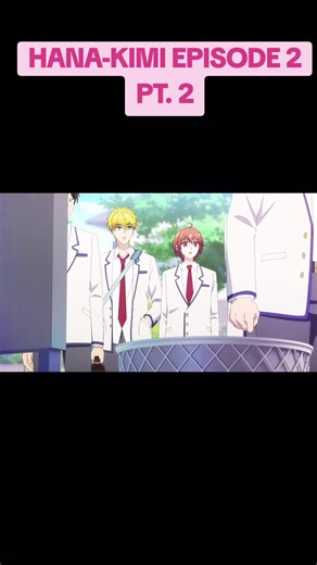 Part 2 guys!💪🏿🔥 #hanakimi #hanakimimanga #hanakimiepisode2 #anime #fyp
