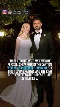 Lindsay Lohan has celebrated her husband Bader Shammas's birthday with a heartfelt tribute.