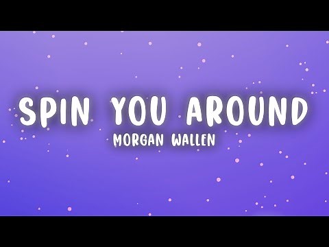 Morgan Wallen - Spin You Around (Lyrics)