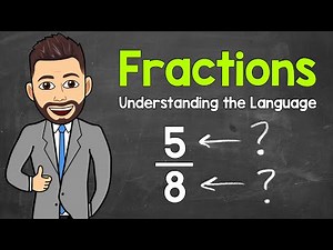 Fractions | Understanding the Language | Math with Mr. J