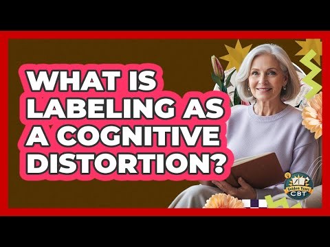 What Is Labeling As A Cognitive Distortion?