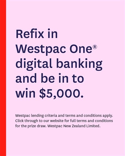 Refix your home loan in Westpac One® digital banking to be in to win $5,000. Westpac lending criteria and terms and conditions apply. Visit www.westpac.co.nz/refix-online for full terms and conditions for the prize draw. | Westpac NZ | Facebook
