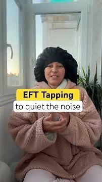 EFT Tapping to Quiet the Noise