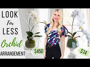 DIY FLOWER ARRANGEMENT The LOOK For LESS ~ DIY HOME DECOR 2020 ~ ORCHID ARRANGEMENT TUTORIAL