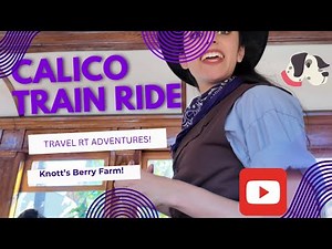 Calico Train Ride at Knott’s Berry Farm!!