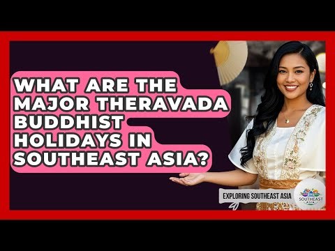 What Are The Major Theravada Buddhist Holidays In Southeast Asia? - Exploring Southeast Asia