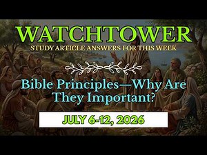 Watchtower Study Article For Today | Jul 06-12, 2026 | Weekend Meeting Comments