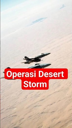 Operasi Desert Storm: Ketika Amerika Menghancurkan Kekuatan Militer Saddam.