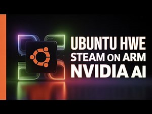 HUGE Ubuntu HWE, Steam on ARM & NVIDIA AI News!