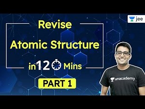 Atomic Structure in 120 Minutes | Revision - 1 | Unacademy JEE | IIT JEE Chemistry | Ashwani Tyagi