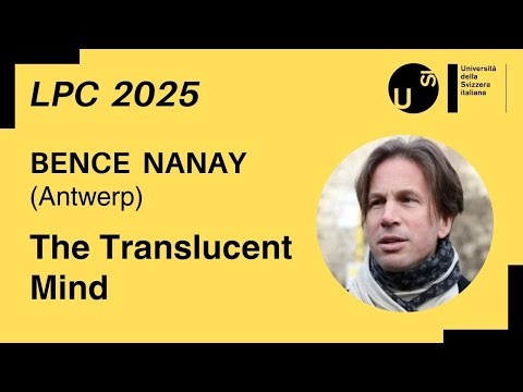 Bence Nanay - The Translucent Mind | LPC Fall 2025