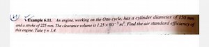 Example 6.11. An engine, working on the Otto cycle, has a cylin... | Filo