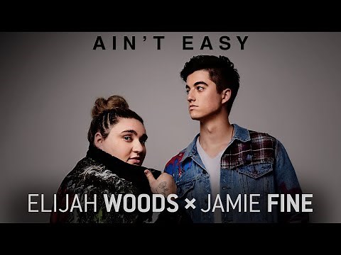 Elijah Woods x Jamie Fine - Ain't Easy