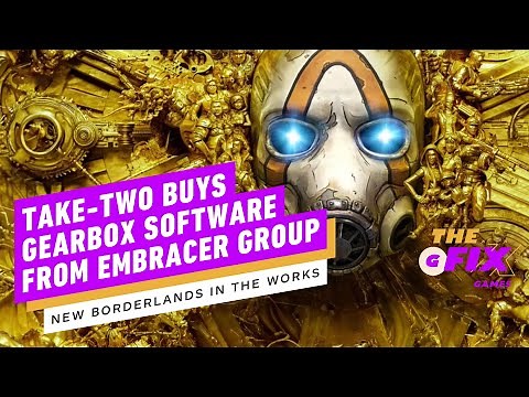 Take-Two Buys Gearbox Software, Confirms New Borderlands Game - IGN Daily Fix