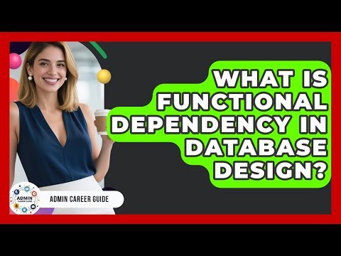 What Is Functional Dependency In Database Design? - Admin Career Guide