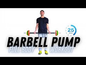 25-Minute Full-Body Barbell Pump Workout | At Home Strength Training