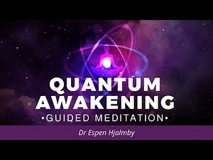 Quantum Awakening Guided Meditation by Dr Espen Wold-Jensen