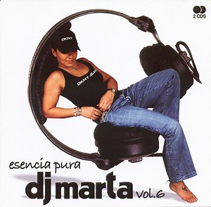 DJ Marta - Vol. 6 - Esencia Pura