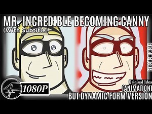 Mr. Incredible Becoming Canny But Dynamic Form Version (Animation)