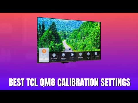 Best TCL QM8 Calibration Settings 2026